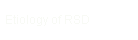 Etiology of RSD