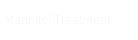 Mannitol Treatment