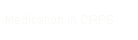 Medication in CRPS