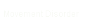 Movement Disorder