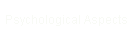 Psychological Aspects