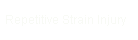 Repetitive Strain Injury