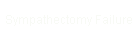 Sympathectomy Failure